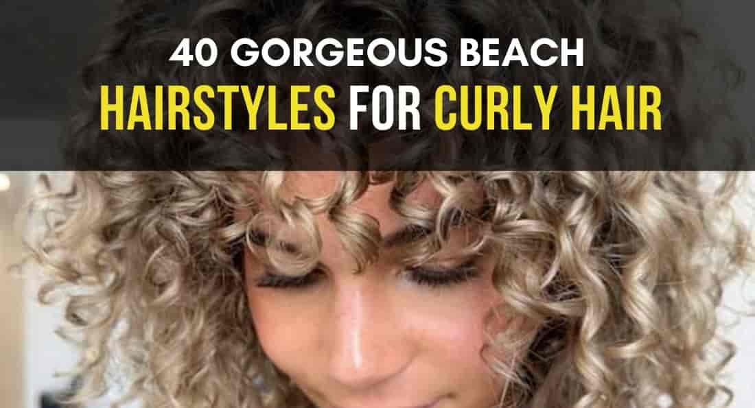 40 Gorgeous Beach Hairstyles for Curly Hair