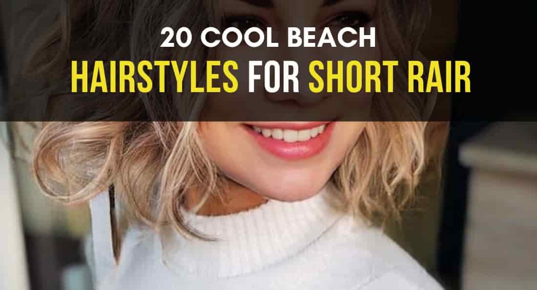 20 Cool Beach Hairstyles for Short Hair