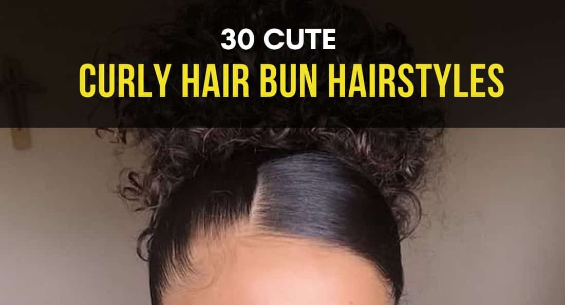 30 Curly Hair Bun Hairstyles That Are Easy to Style