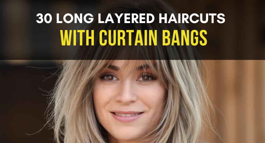 30 Best Long Layered Hair with Curtain Bangs