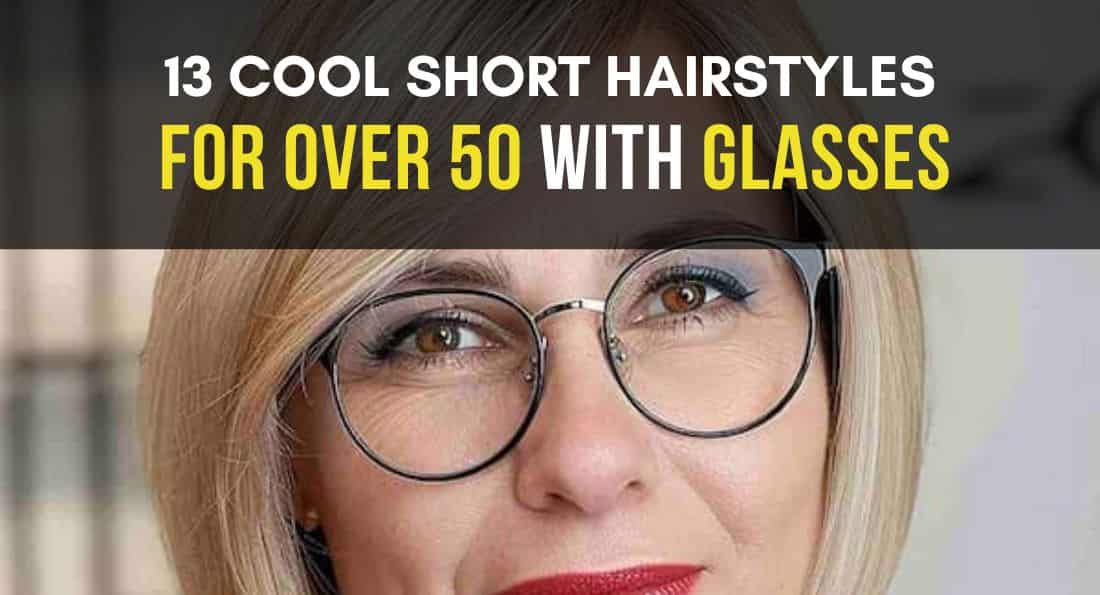 13 Timeless Short Hairstyles for Over 50 with Glasses
