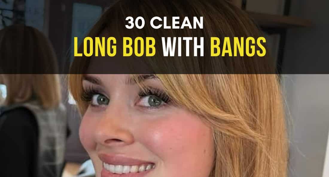 30 Clean Long Bob Haircuts with Bangs You’ll Love