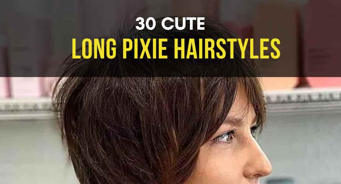 30 Cute Long Pixie Hairstyles You Can’t Resist