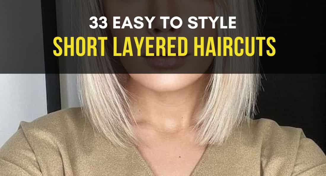 33 Easy to Style Short Layered Haircuts for Women